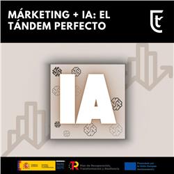 MÁRKETING + IA: EL TÁNDEM...